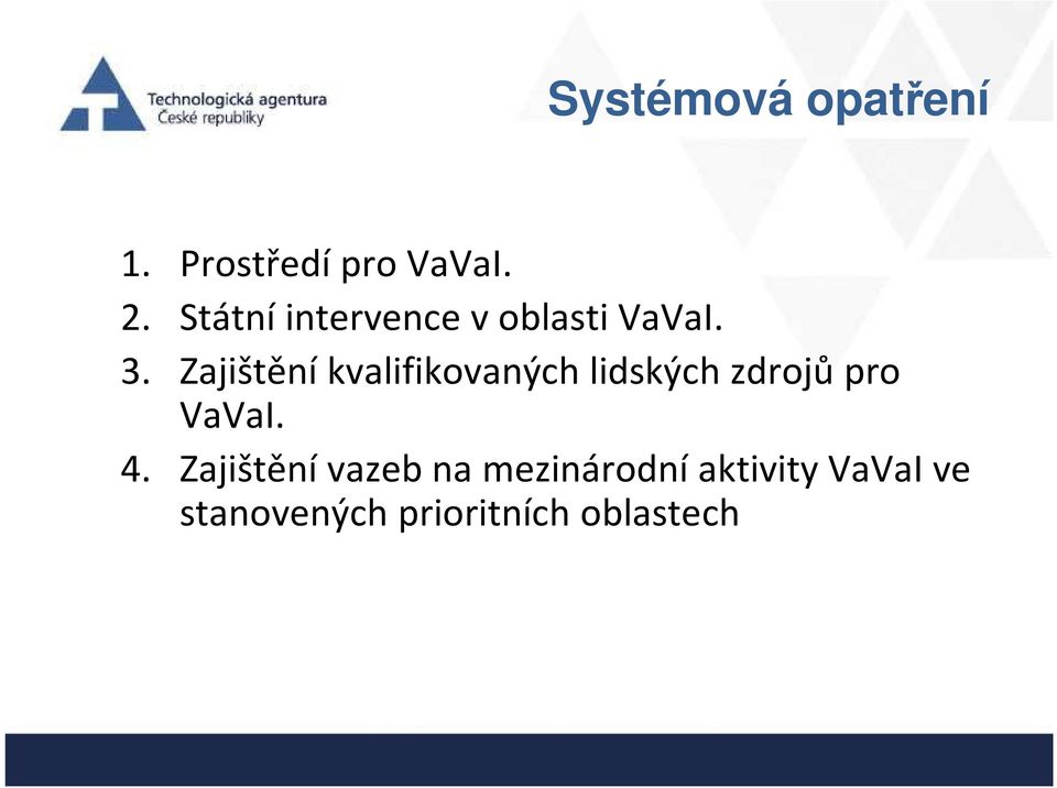 Zajištění kvalifikovaných lidských zdrojů pro VaVaI. 4.