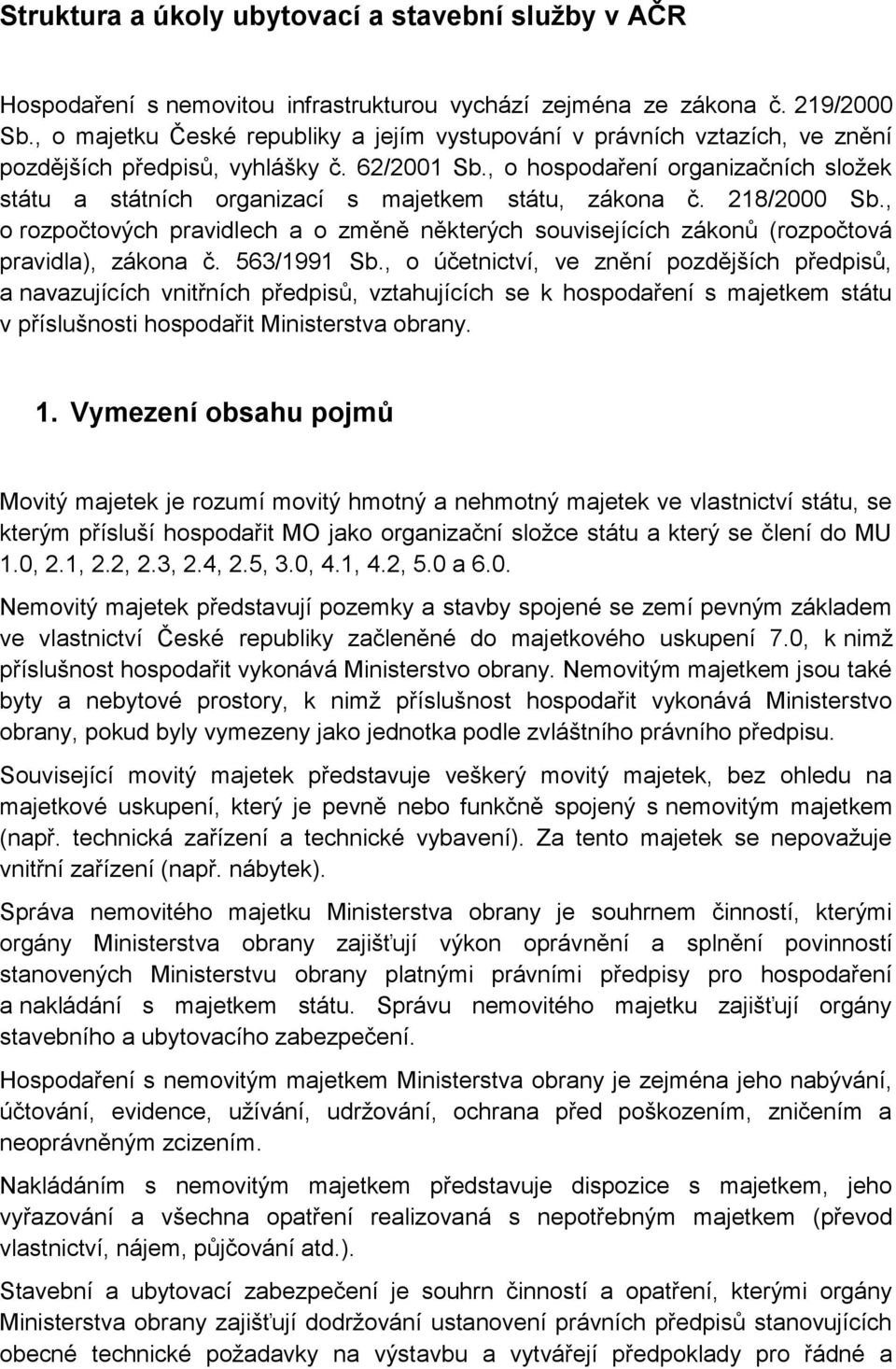 , o hospodaření organizačních složek státu a státních organizací s majetkem státu, zákona č. 218/2000 Sb.