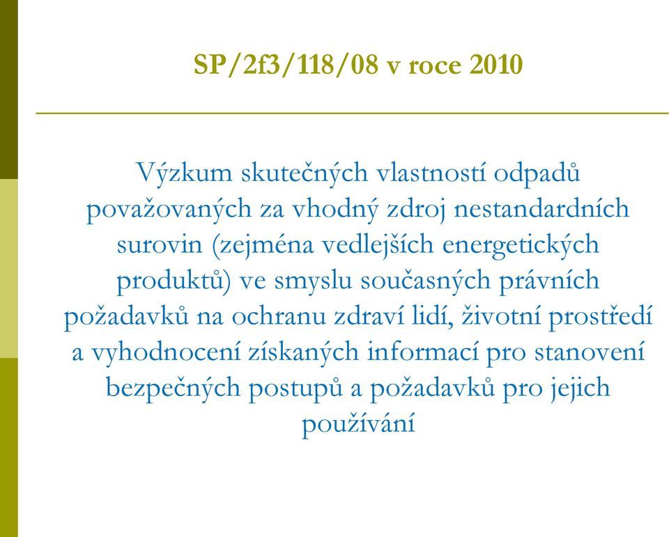 současných právních požadavků na ochranu zdraví lidí, životní prostředí a