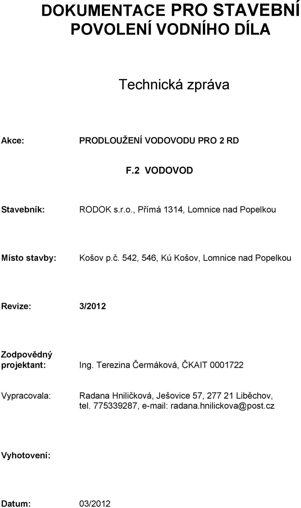 542, 546, Kú Košov, Lomnice nad Popelkou Revize: 3/2012 Zodpovědný projektant: Ing.