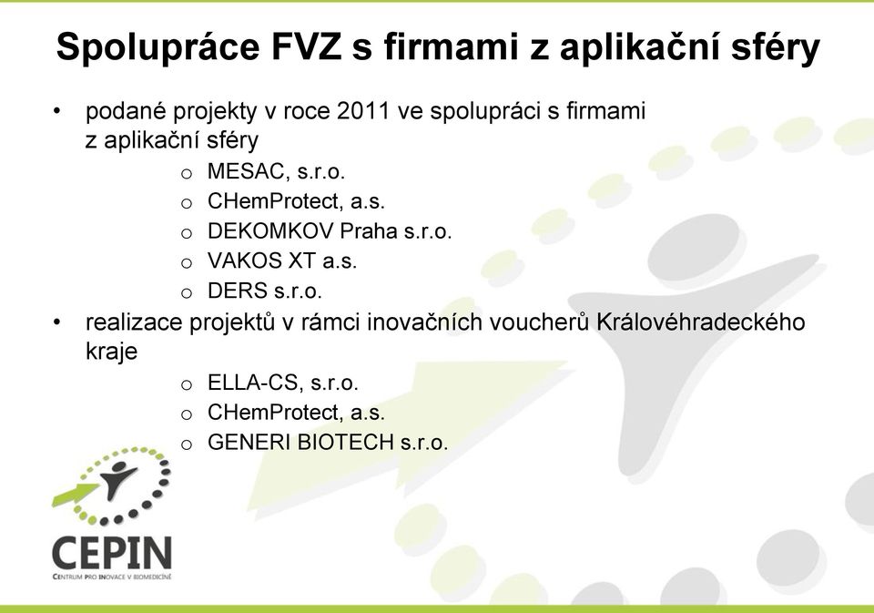 r.. VAKOS XT a.s. DERS s.r.. realizace prjektů v rámci invačních vucherů