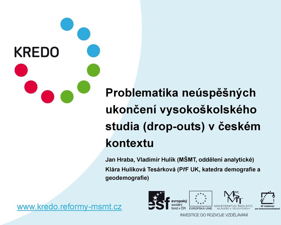 (MŠMT, oddělení analytické) Klára Hulíková Tesárková (PřF