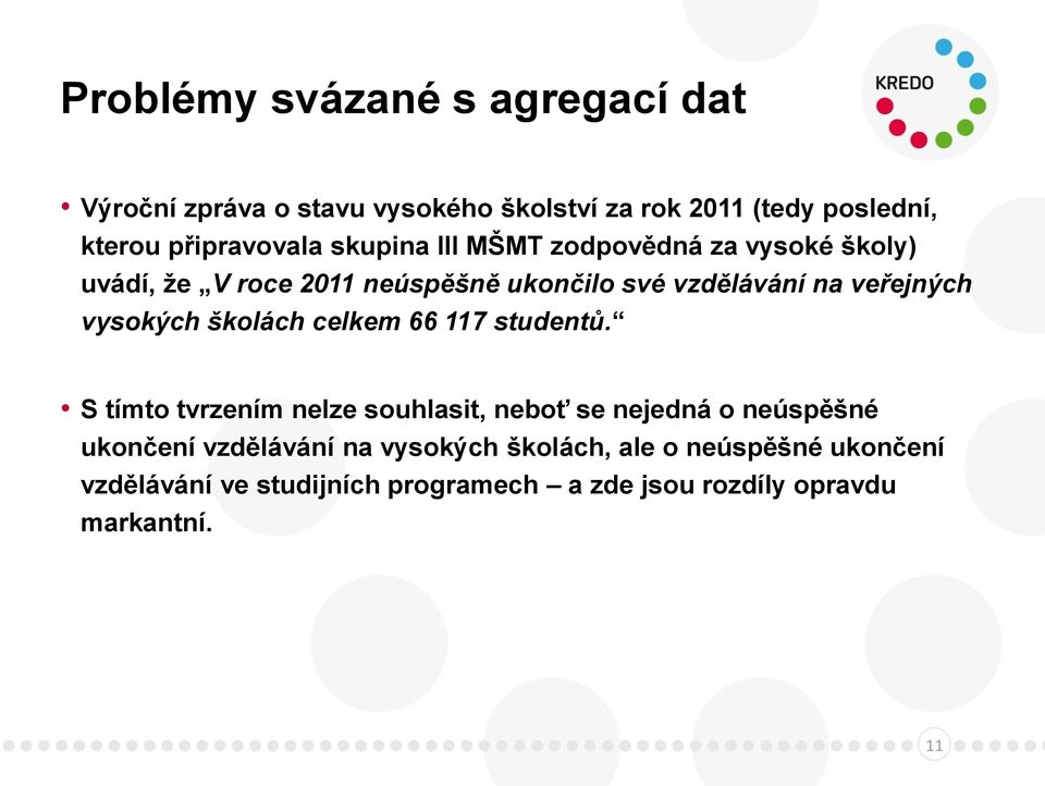 vysokých školách celkem 66 117 studentů.