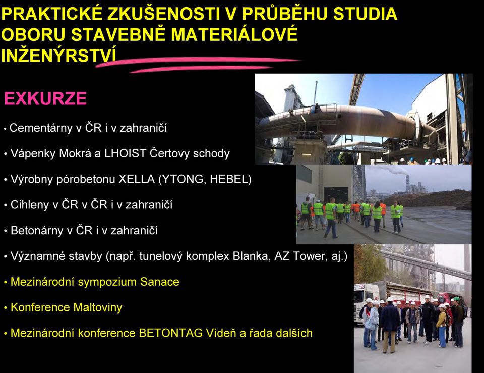i v zahraničí Betonárny v ČR i v zahraničí Významné stavby (např. tunelový komplex Blanka, AZ Tower, aj.