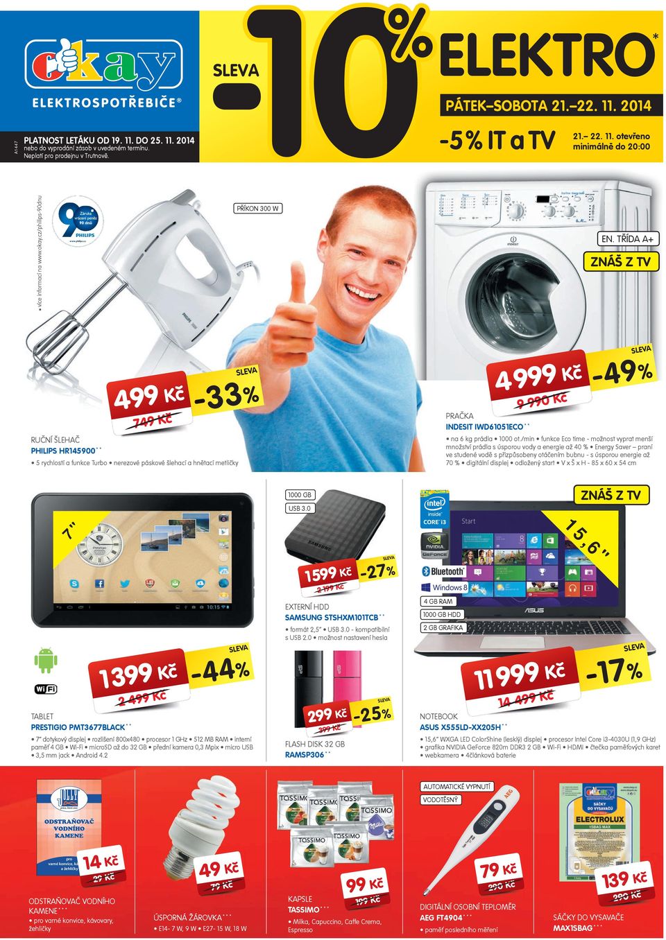 . 04 nebo do vyprodání zásob v uvedeném termínu. Neplatí pro prodejnu v Trutnově. PÁK SOBOTA... 04-5% IT a TV... otevřeno minimálně do 0:00 více informací na www.okay.cz/philips-0dnu www.philips.cz PŘÍKON 300 W EN.