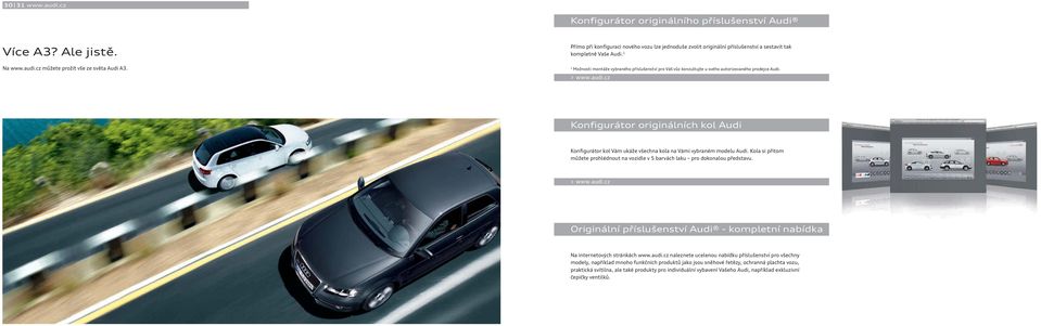 Možnosti montáže vybraného příslušenství pro Váš vůz konzultujte u svého autorizovaného prodejce Audi. > www.audi.