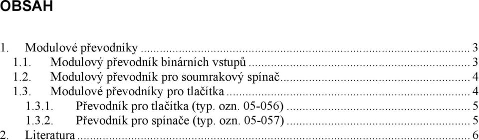 .. 4 1.3.1. Převodník pro tlačítka (typ. ozn. 05-056)... 5 1.3.2.