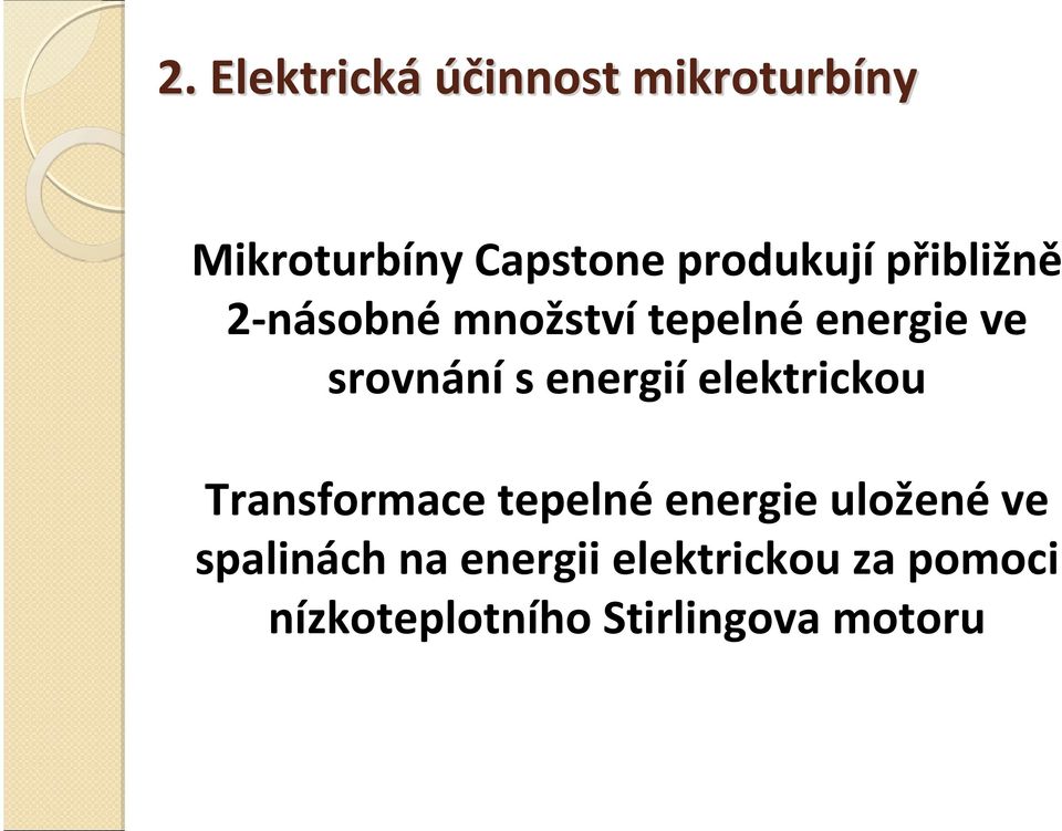 srovnání s energií elektrickou Transformace tepelné energie