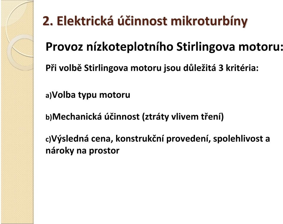 kritéria: a)volba typu motoru b)mechanická účinnost (ztráty vlivem