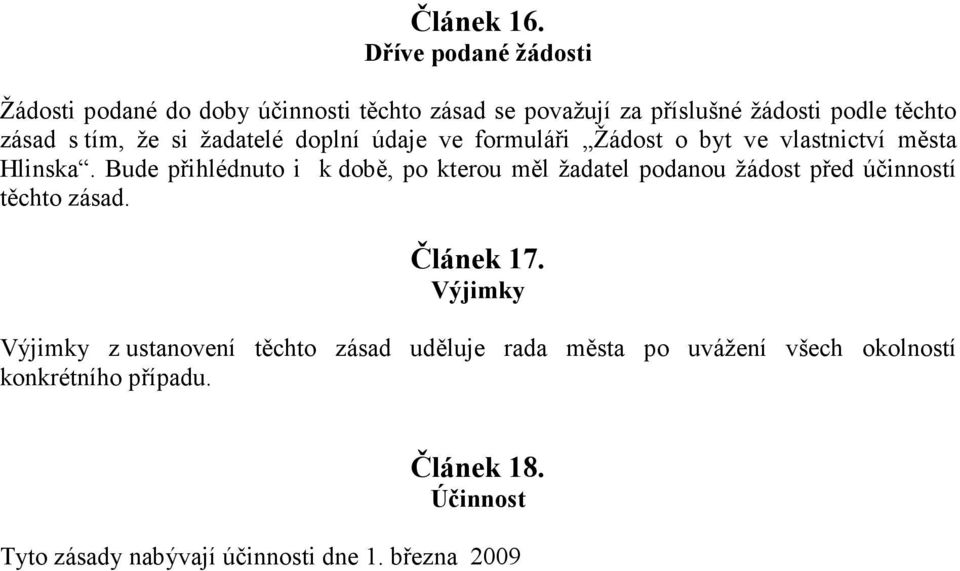 že si žadatelé doplní údaje ve formuláři Žádost o byt ve vlastnictví města Hlinska.