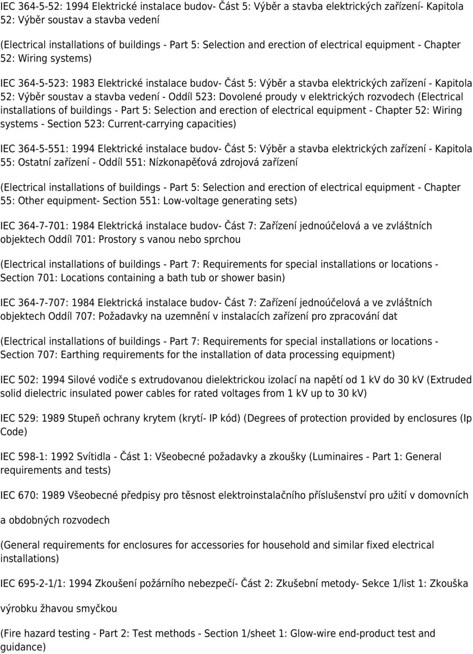 vedení - Oddíl 523: Dovolené proudy v elektrických rozvodech (Electrical installations of buildings - Part 5: Selection and erection of electrical equipment - Chapter 52: Wiring systems - Section