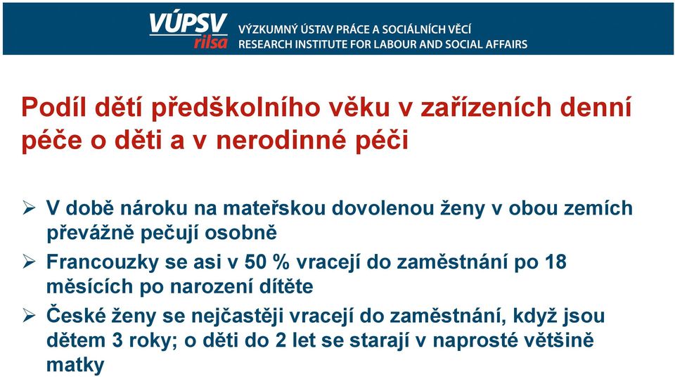 v 50 % vracejí do zaměstnání po 18 měsících po narození dítěte České ženy se nejčastěji