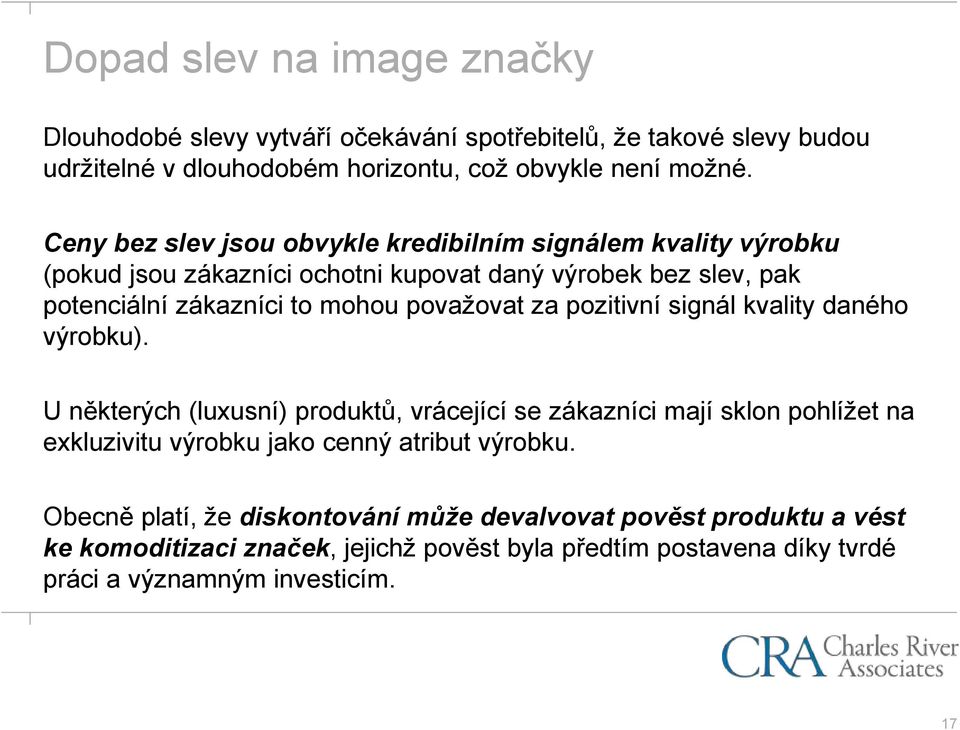 považovat za pozitivní signál kvality daného výrobku).