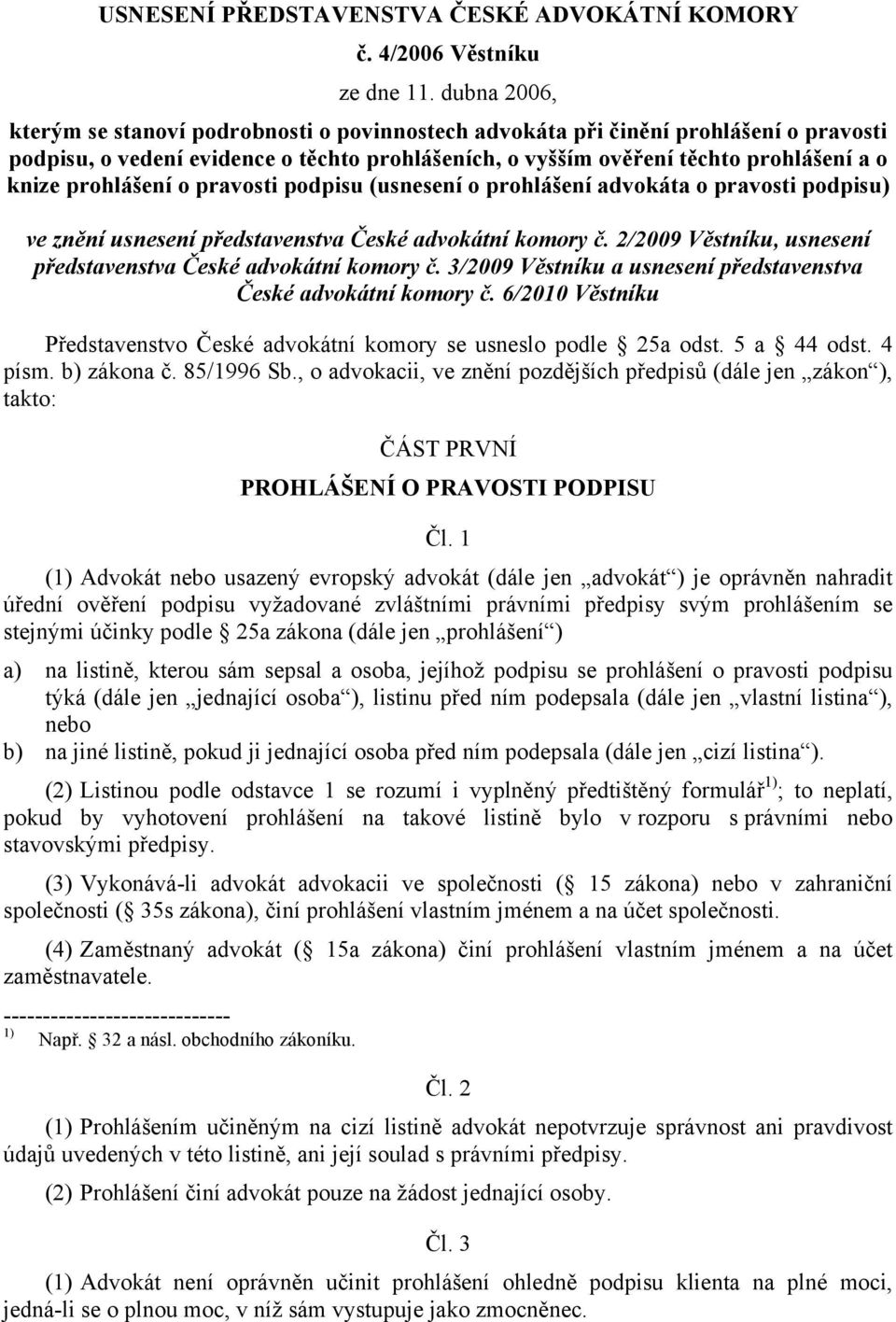 prohlášení o pravosti podpisu (usnesení o prohlášení advokáta o pravosti podpisu) ve znění usnesení představenstva České advokátní komory č.