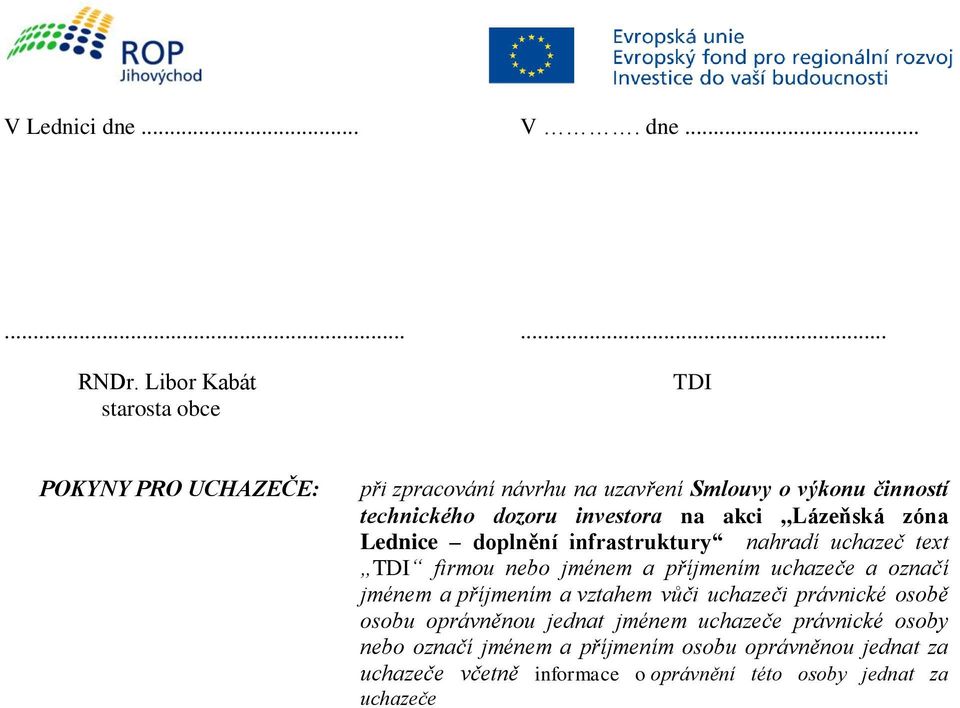 investora na akci,,lázeňská zóna Lednice doplnění infrastruktury nahradí uchazeč text TDI firmou nebo jménem a příjmením uchazeče a