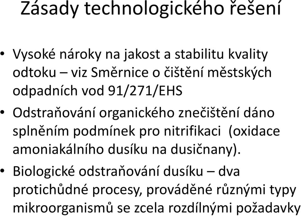 podmínek pro nitrifikaci (oxidace amoniakálního dusíku na dusičnany).