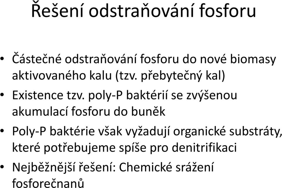 poly-p baktérií se zvýšenou akumulací fosforu do buněk Poly-P baktérie však