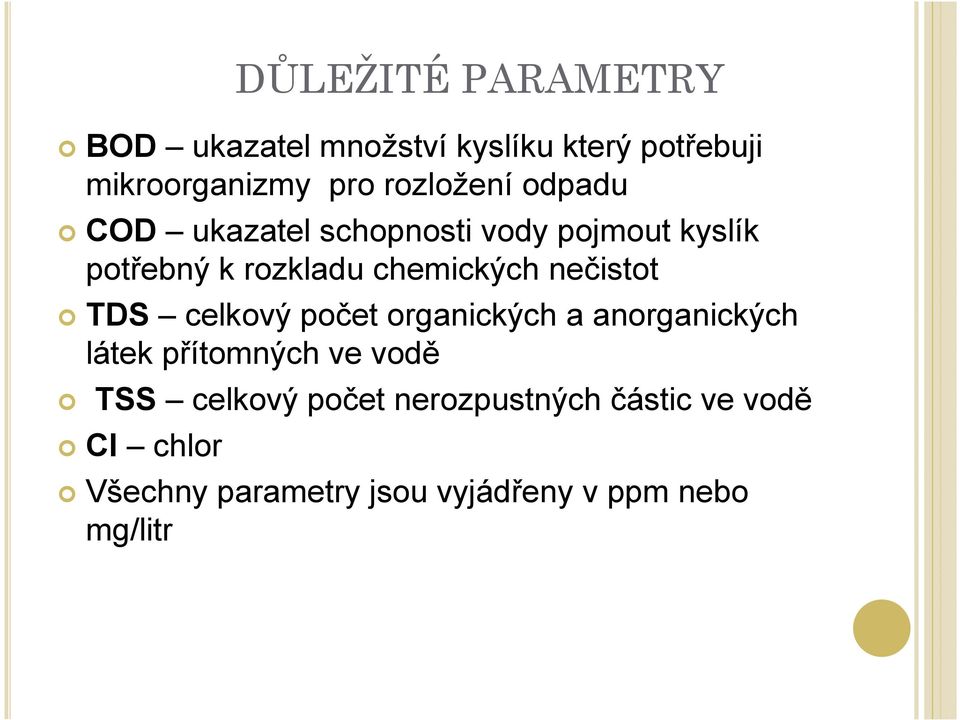 chemických nečistot TDS celkový počet organických a anorganických látek přítomných ve vodě