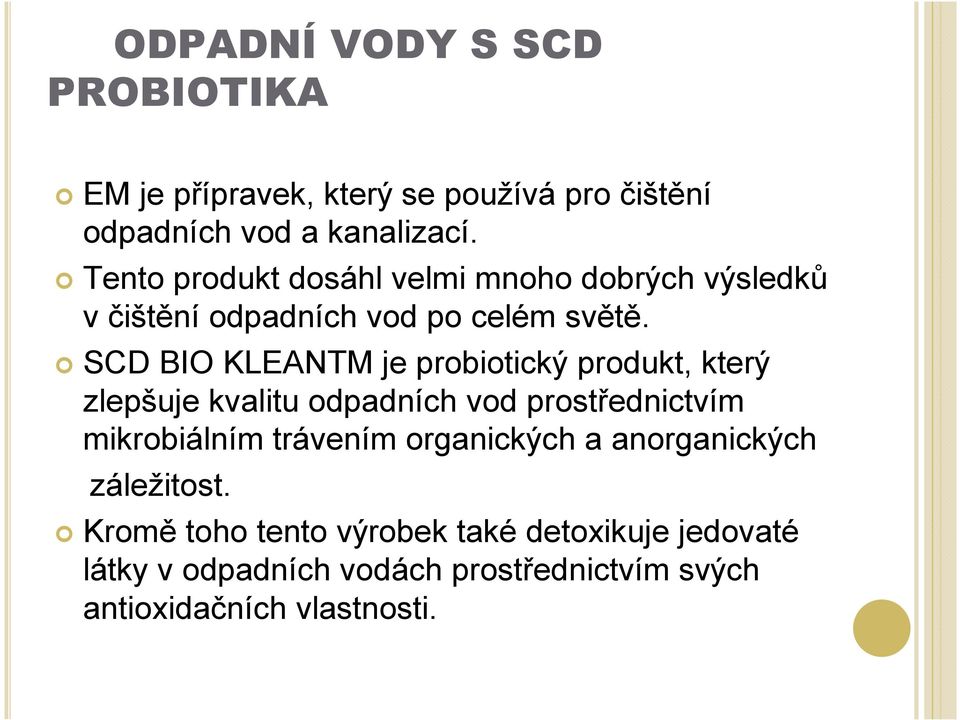 SCD BIO KLEANTM je probiotický produkt, který zlepšuje kvalitu odpadních vod prostřednictvím mikrobiálním trávením