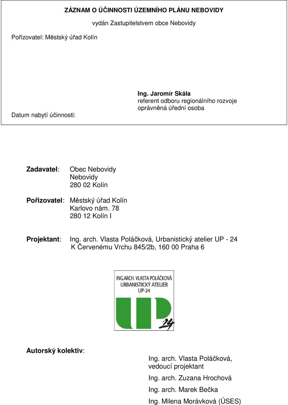 úřad Kolín Karlovo nám. 78 280 12 Kolín I Projektant: Ing. arch.