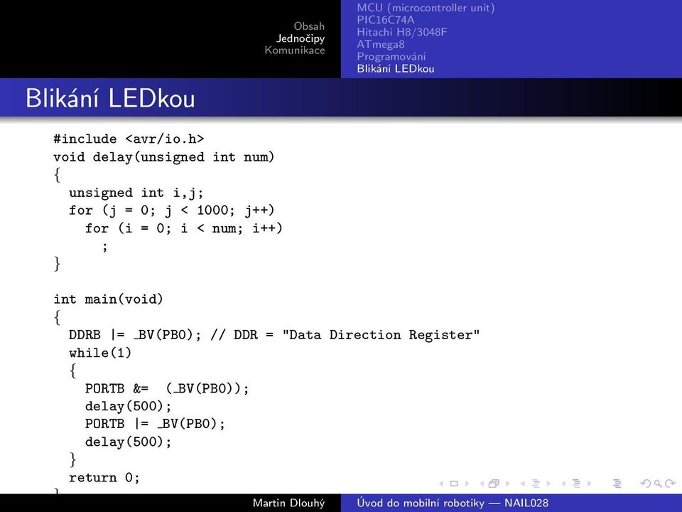 1000; j++) for (i = 0; i < num; i++) ; } int main(void) { DDRB =