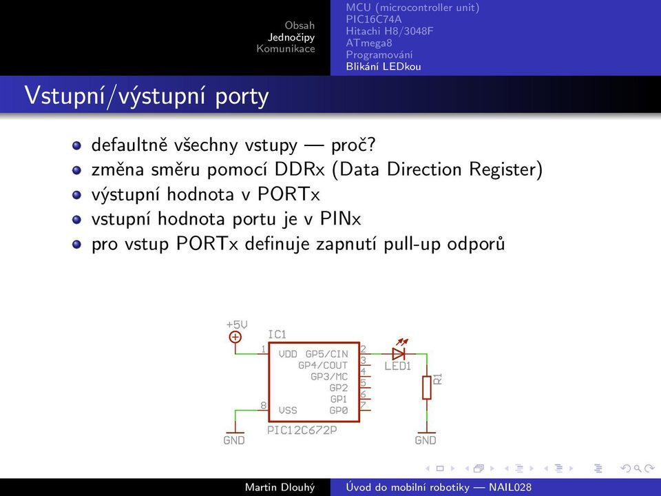 Register) výstupní hodnota v PORTx vstupní hodnota