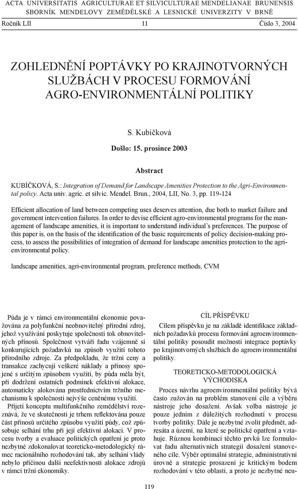 : Integration of Demand for Landscape Amenities Protection to the Agri-Environmental policy. Acta univ. agric. et silvic. Mendel. Brun., 2004, LII, No. 3, pp.