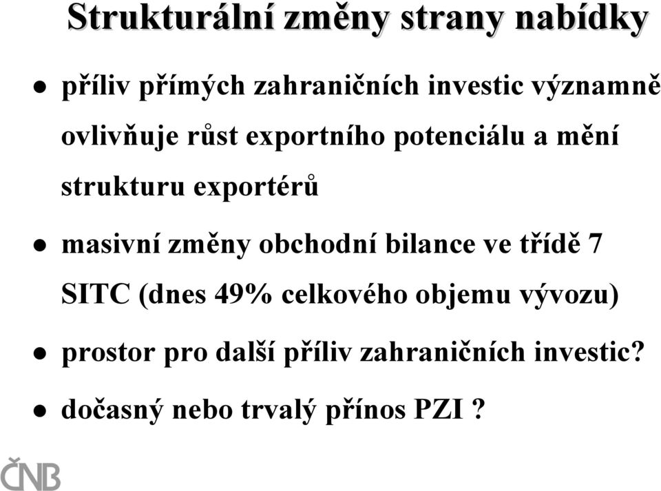 masivní změny obchodní bilance ve třídě 7 SITC (dnes 49% celkového objemu