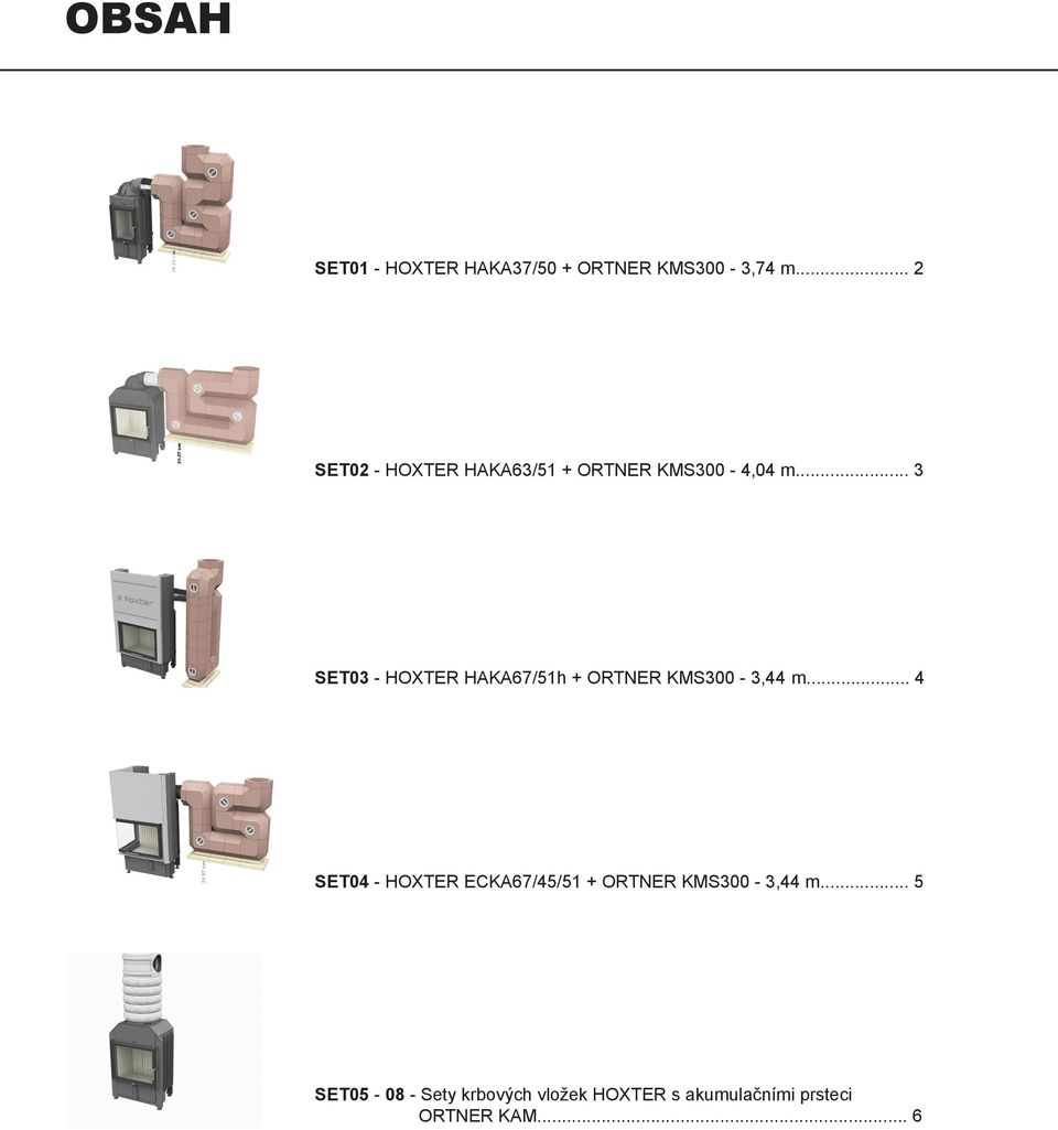 .. 3 SET03 - HOXTER HAKA67/51h + ORTNER KMS300-3,44 m.