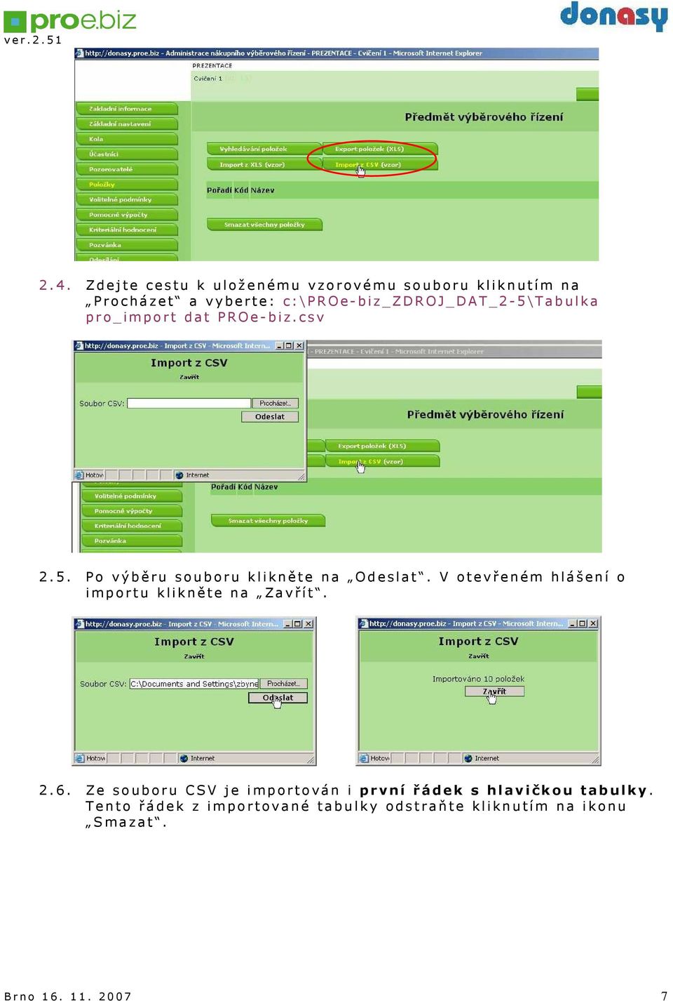 V otevřeném hlášení o importu klikněte na Zavřít. 2.6.