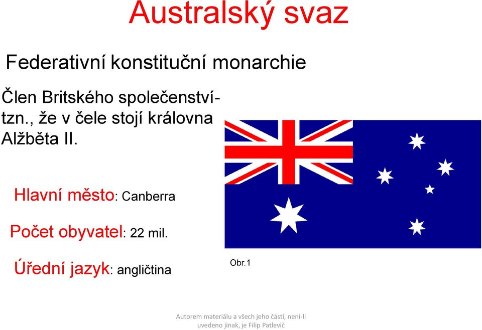 , že v čele stojí královna Alžběta II.