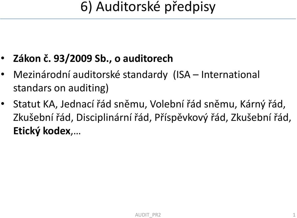 standars on auditing) Statut KA, Jednací řád sněmu, Volební řád sněmu,