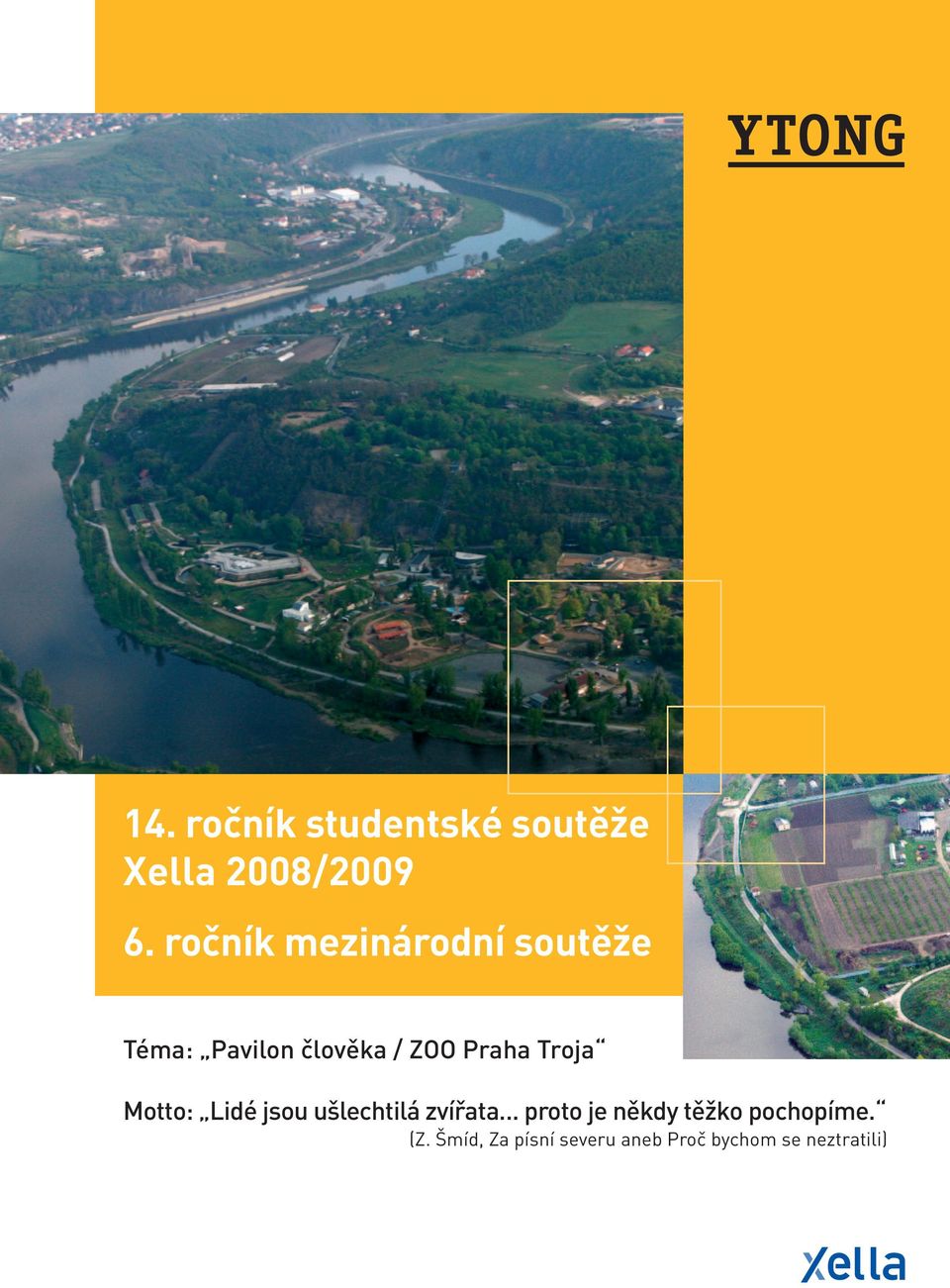Troja Motto: Lidé jsou ušlechtilá zvířata.