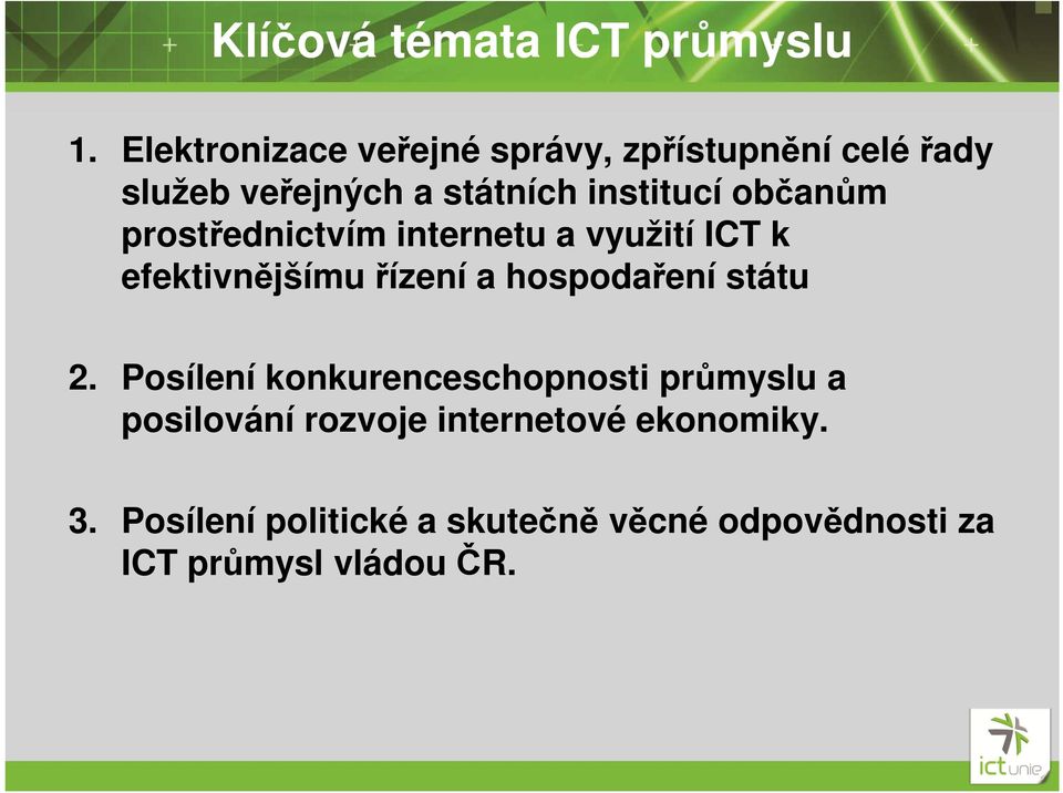 občanům prostřednictvím internetu a využití ICT k efektivnějšímu řízení a hospodaření státu 2.