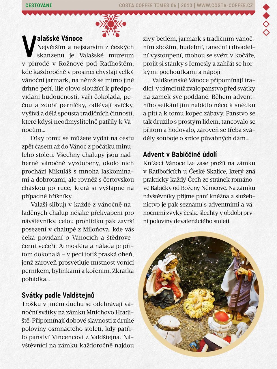 k Vánocům Díky tomu se můžete vydat na cestu zpět časem až do Vánoc z počátku minulého století.