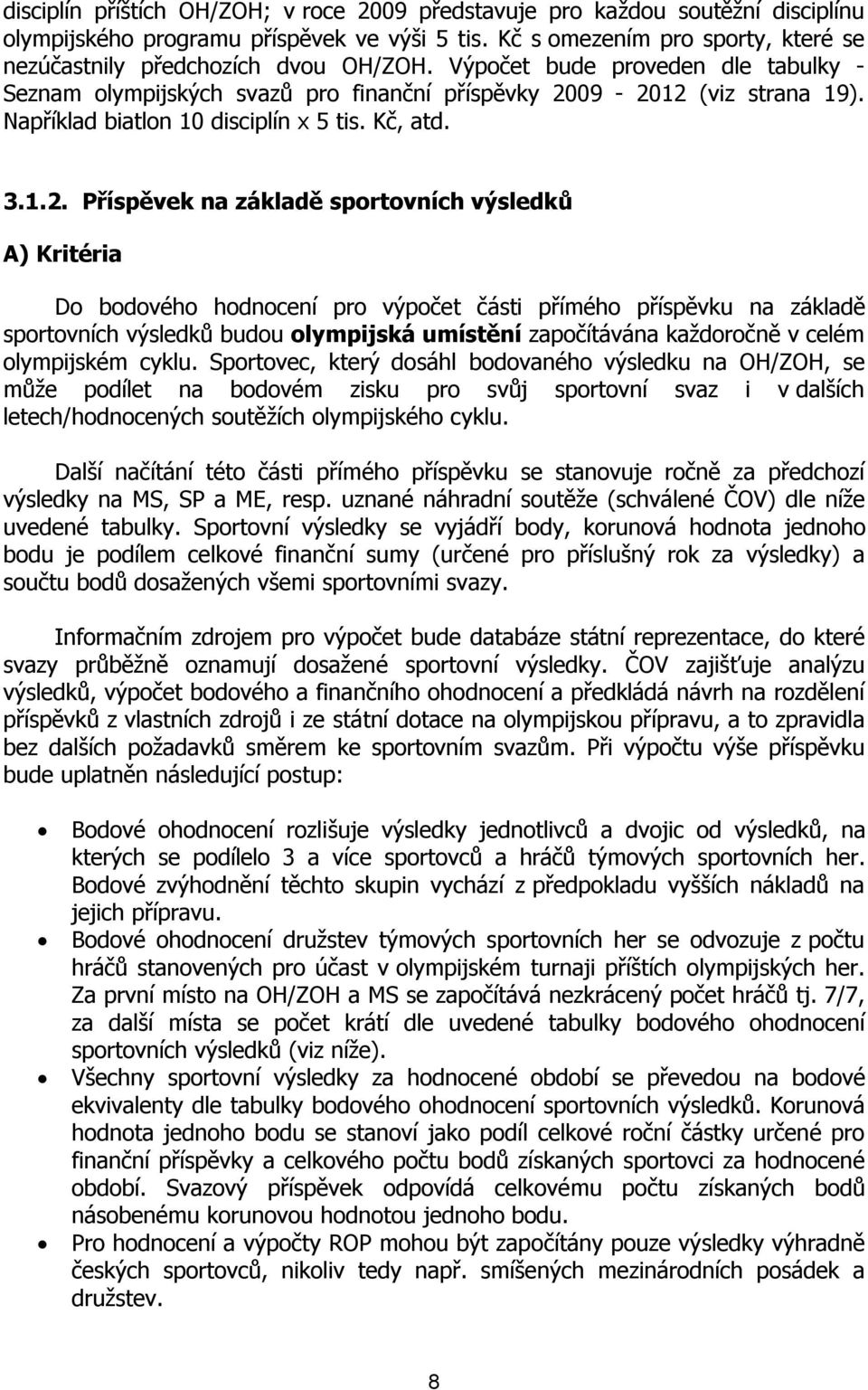 Například biatlon 10 disciplín x 5 tis. Kč, atd. 3.1.2.