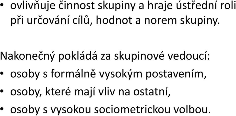 Nakonečný pokládá za skupinové vedoucí: osoby s formálně