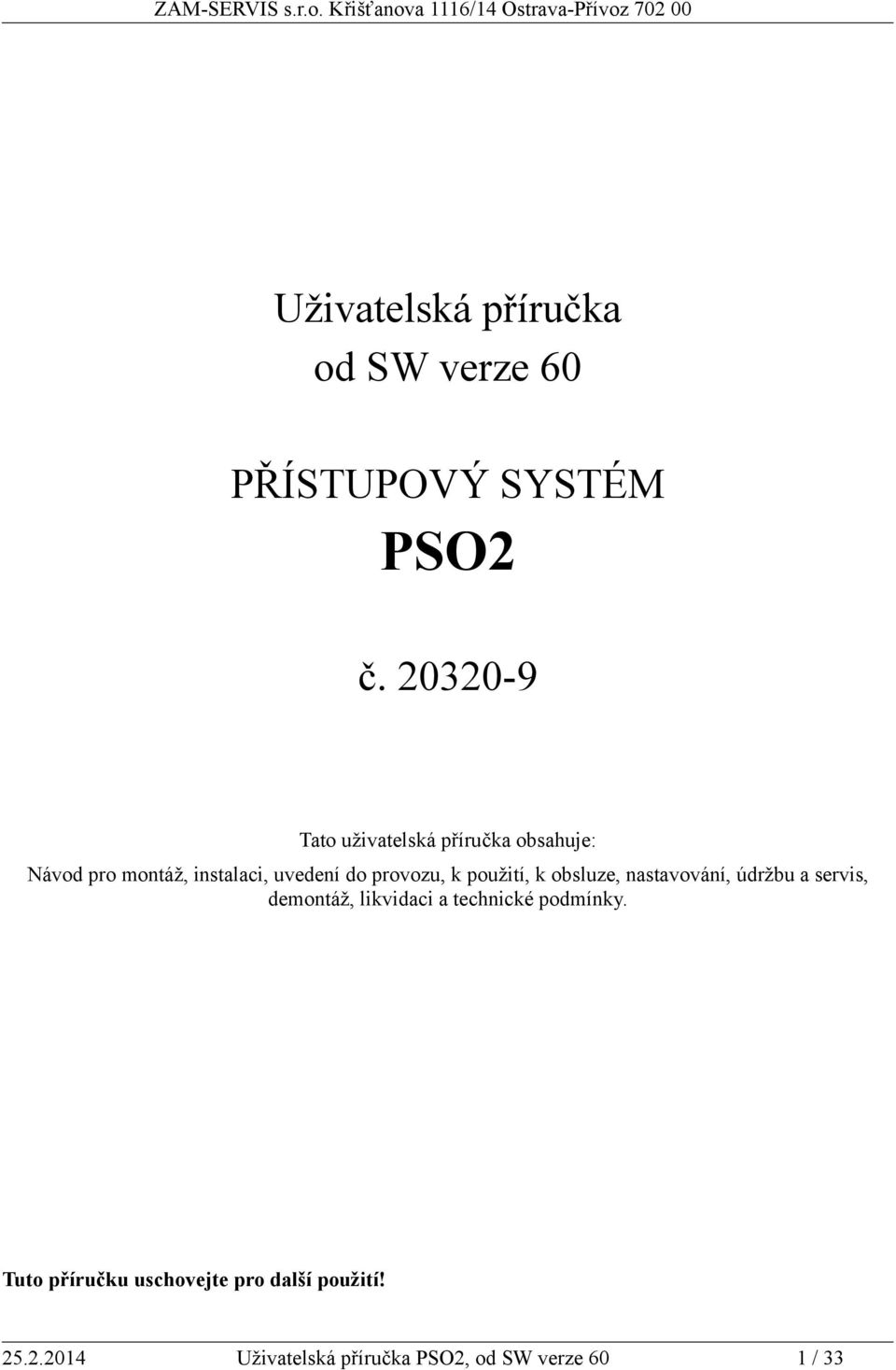 uvedení do provozu, k použití, k obsluze, nastavování, údržbu a servis,