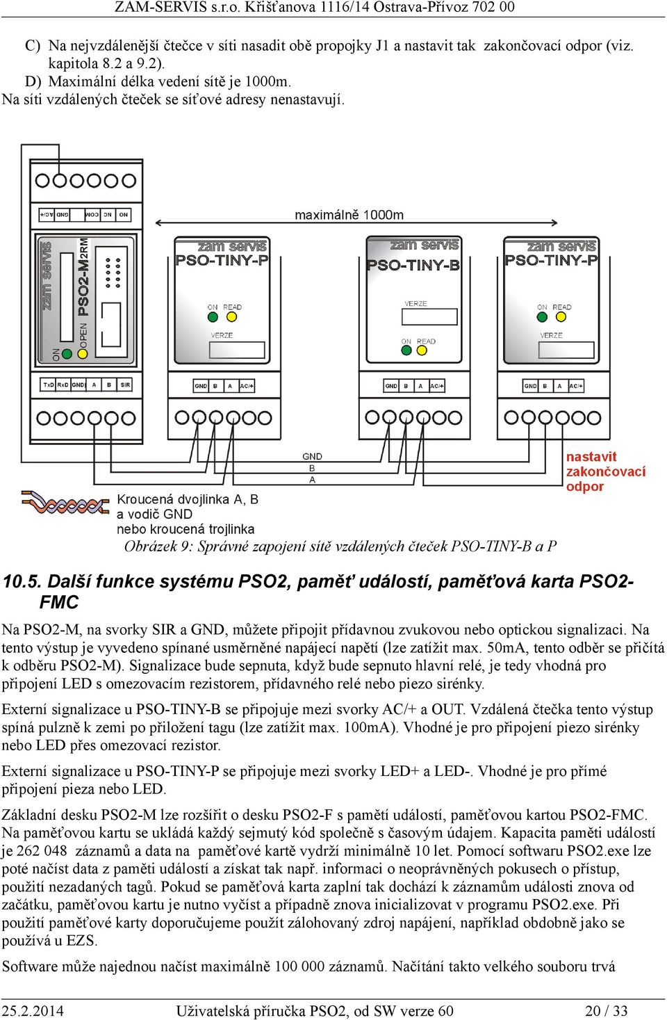 Další funkce systému PSO2, paměť událostí, paměťová karta PSO2FMC Na PSO2-M, na svorky SIR a GND, můžete připojit přídavnou zvukovou nebo optickou signalizaci.