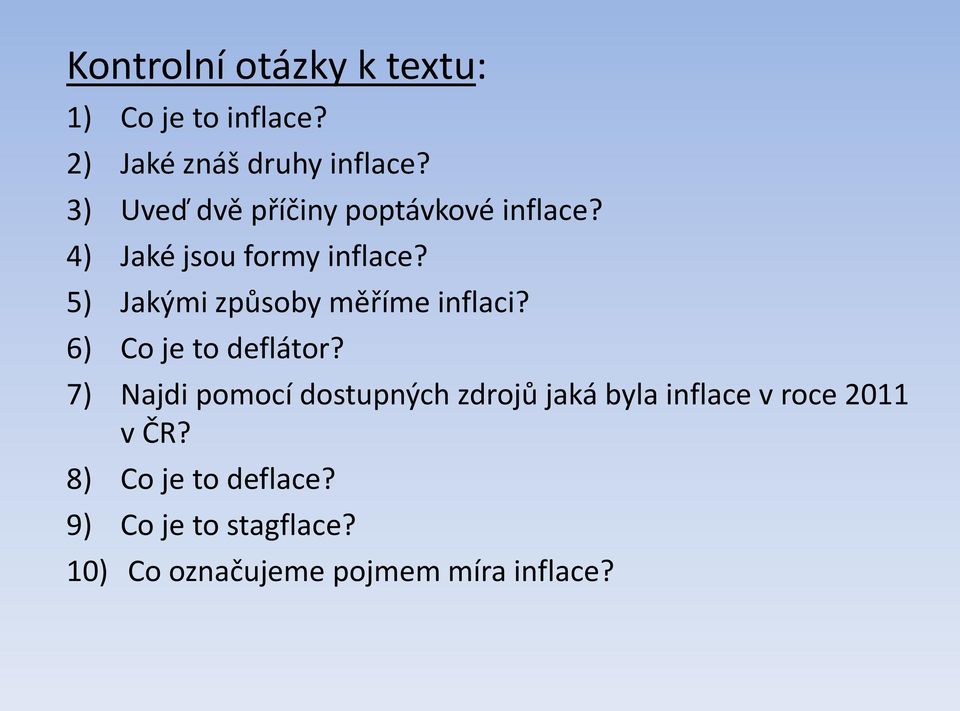 5) Jakými způsoby měříme inflaci? 6) Co je to deflátor?