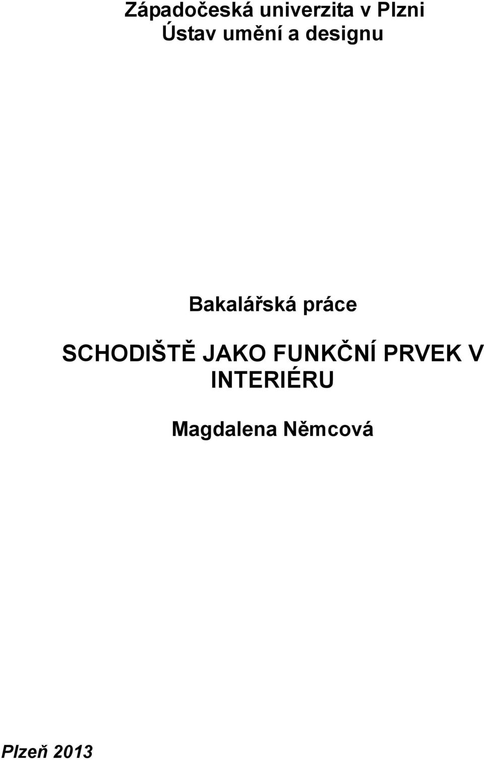práce SCHODIŠTĚ JAKO FUNKČNÍ PRVEK