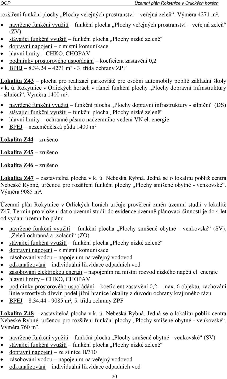 limity CHKO, CHOPAV podmínky prostorového uspořádání koeficient zastavění 0,2 BPEJ 8.34.24 4271 m² - 3.