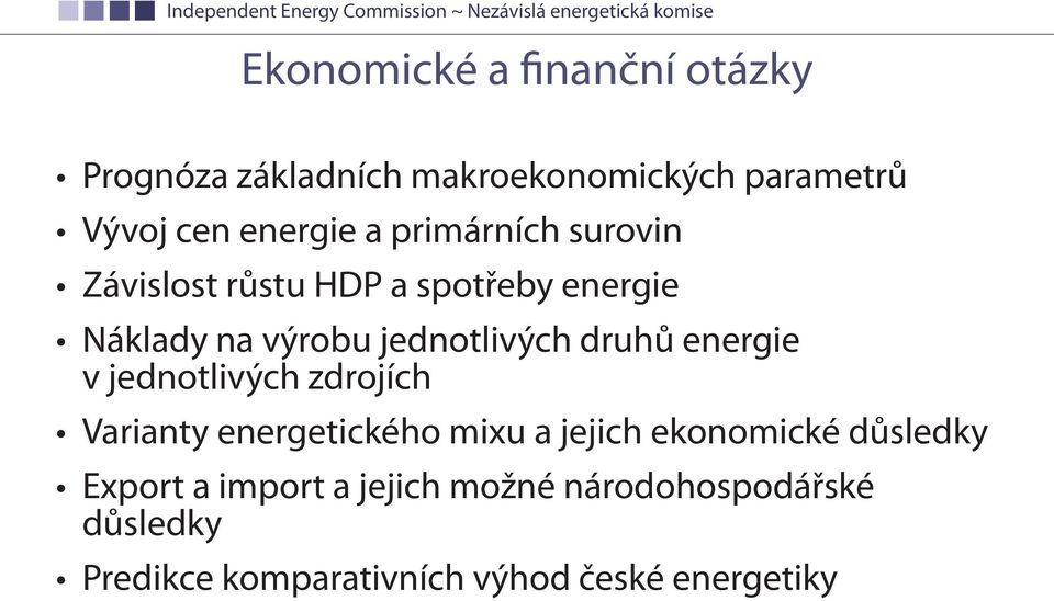 energie v jednotlivých zdrojích Varianty energetického mixu a jejich ekonomické důsledky Export