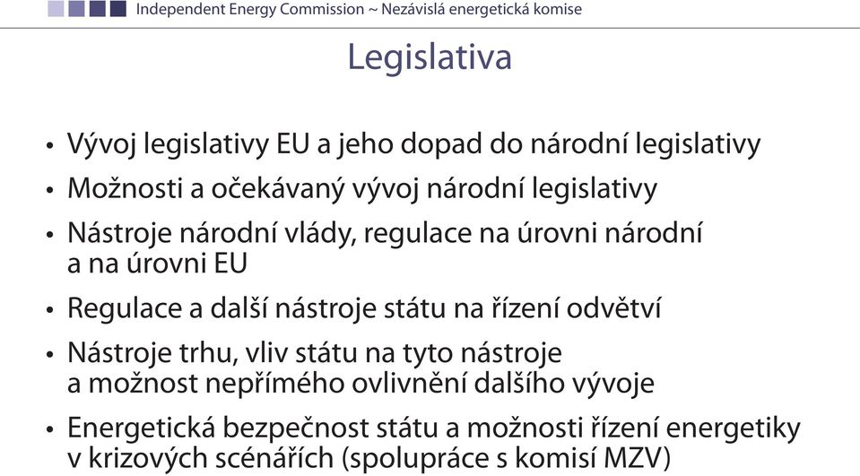 státu na řízení odvětví Nástroje trhu, vliv státu na tyto nástroje a možnost nepřímého ovlivnění dalšího