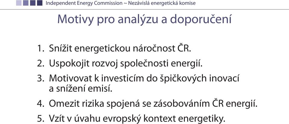 Uspokojit rozvoj společnosti energií.