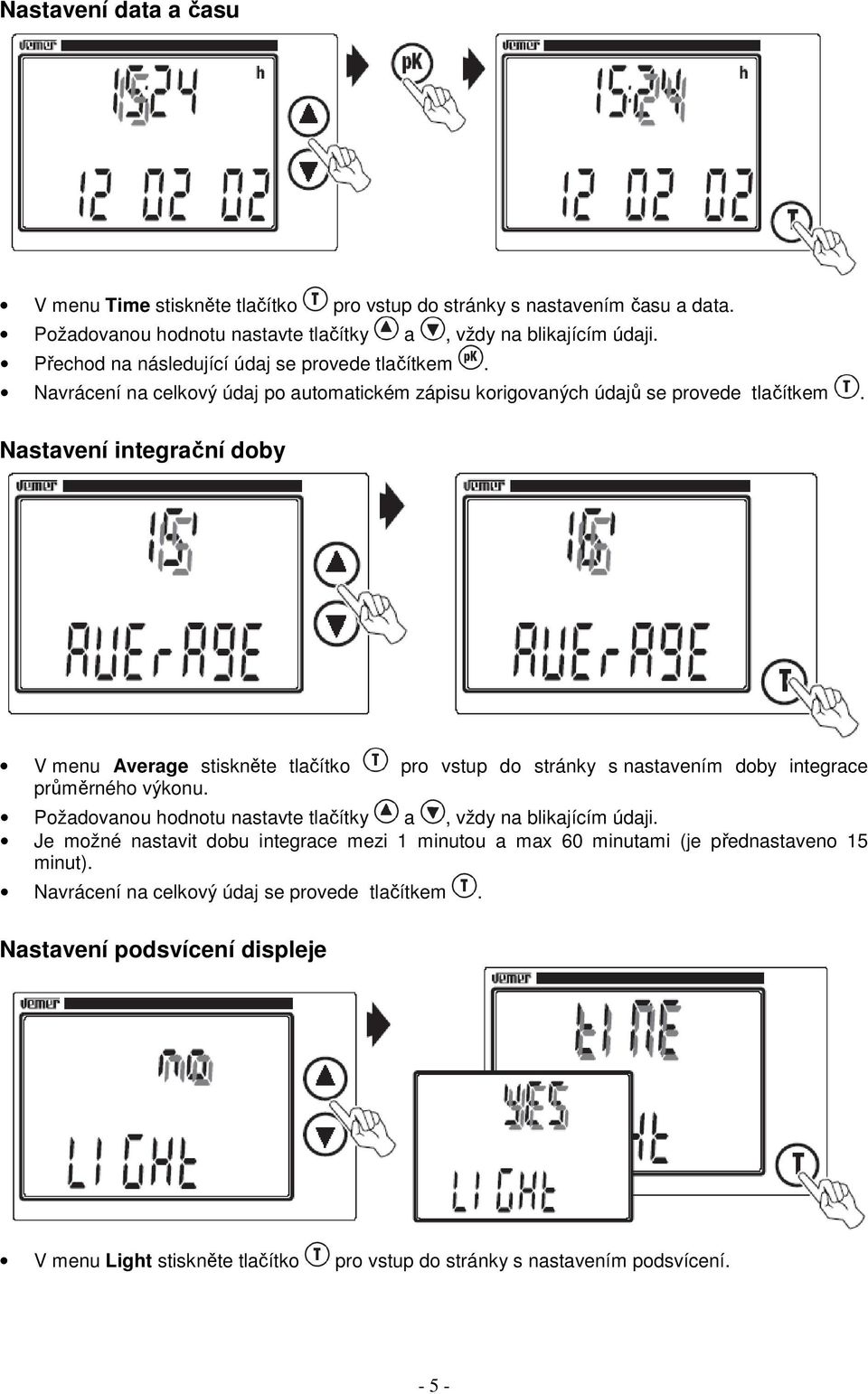 Nastavení integrační doby V menu Average stiskněte tlačítko pro vstup do stránky s nastavením doby integrace průměrného výkonu.