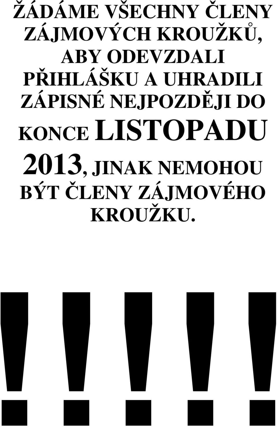 ZÁPISNÉ NEJPOZDĚJI DO KONCE LISTOPADU