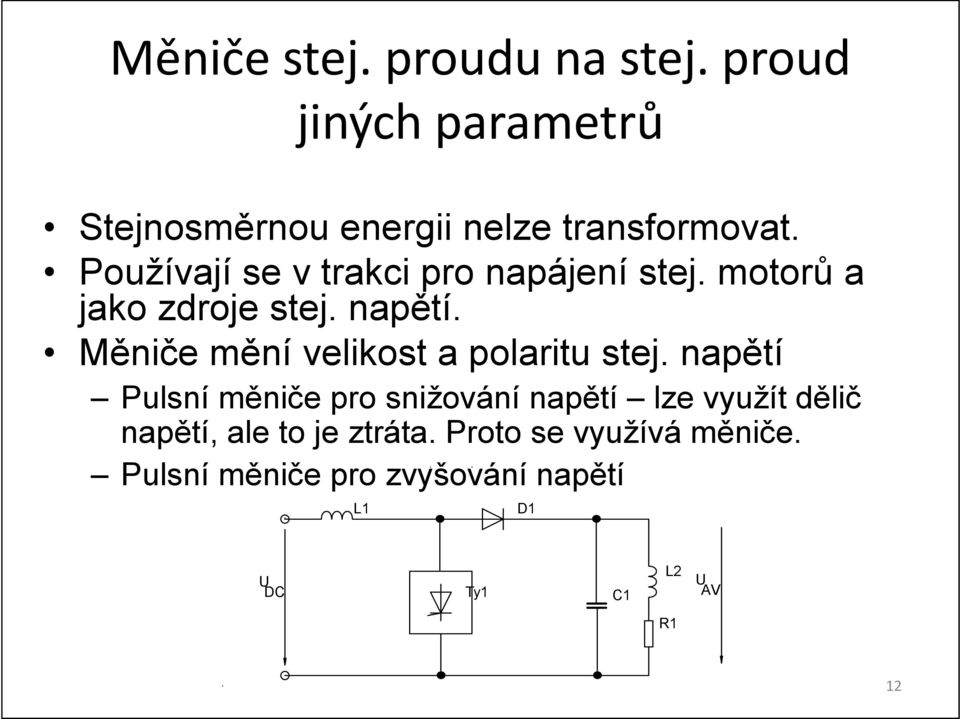 Měniče mění velikost a polaritu stej.