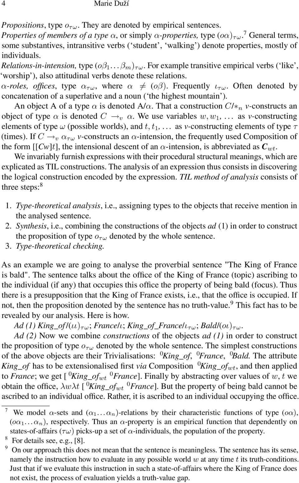 For example transitive empirical verbs ( like, worship ), also attitudinal verbs denote these relations. α-roles, offices, type α τω, where α (oβ). Frequently ι τω.