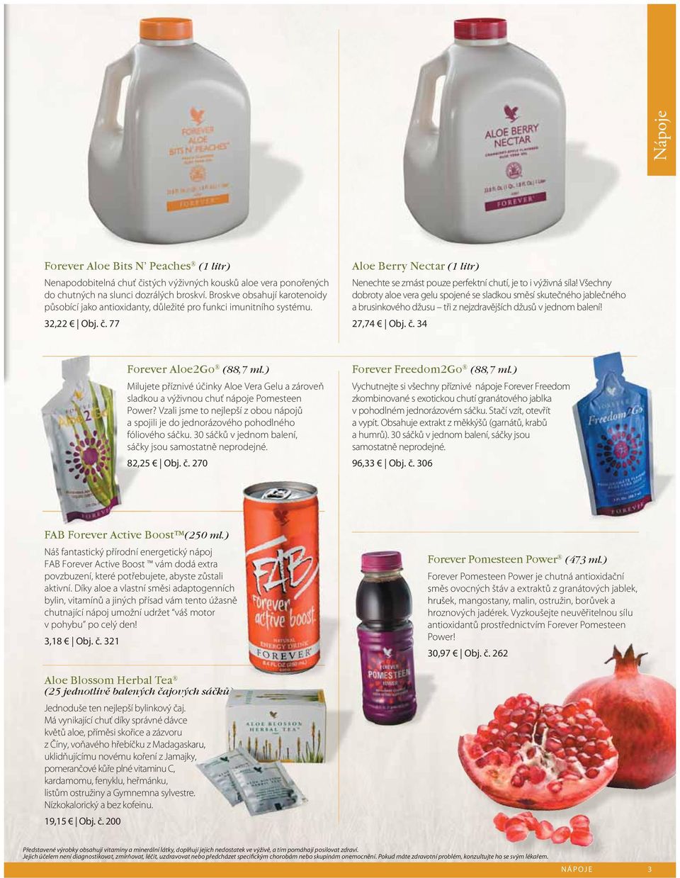 77 Aloe Berry Nectar (1 litr) Nenechte se zmást pouze perfektní chutí, je to i výživná síla!